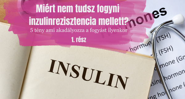 1 rész inzulinrezisztencia mellett fogyás 5 tény
