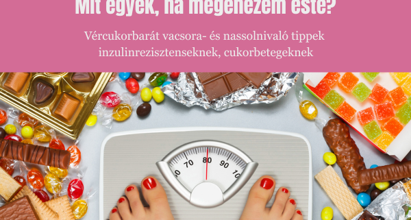 inzulinrezisztencia vacsora, esti éhség IR, vércukorbarát nassolnivalók, mit egyek IR-rel este, egészséges nassolnivalók IR